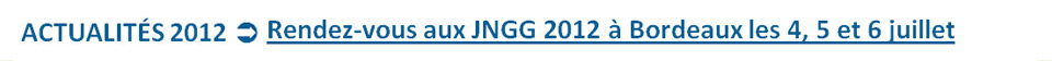 Rendez-vous aux JNGG 2012 à Bordeaux les 4, 5 et 6 juillet